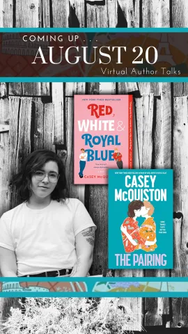 Virtual Author talk with Casey McQuiston. See below for more information!