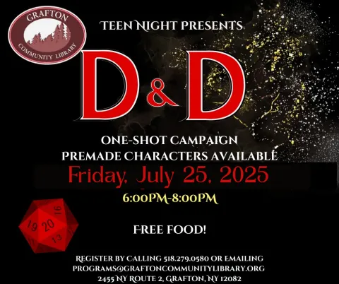 D&D Teen Night on Friday, July 25th at 6:00PM. One-shot campaign with premade characters available. Food and fun!