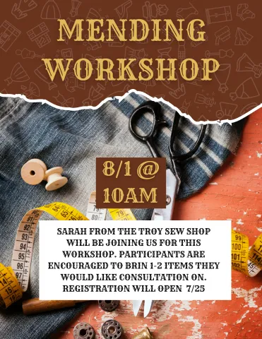 Mending Workshop. 8/1 10am Sarah from the Troy Sew Shop will be joining us for this workshop. Participants are encouraged to brin 1-2 items they would like consultation on. Registration will open  7/25