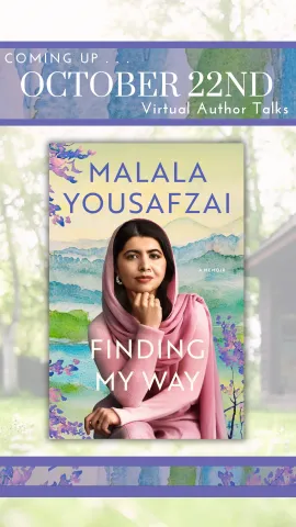 Join Malala Yousafzai Virtually as she discusses her book Finding My Way! See more information below.