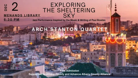 Flyer for Exploring The Sheltering Sky – Arch Stanton Quartet Concert at the Menands Public Library. See More Info Below