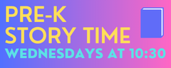 Pre-K Storytime Wednesdays at 10:30