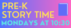 Pre-K Storytime Mondays at 10:30