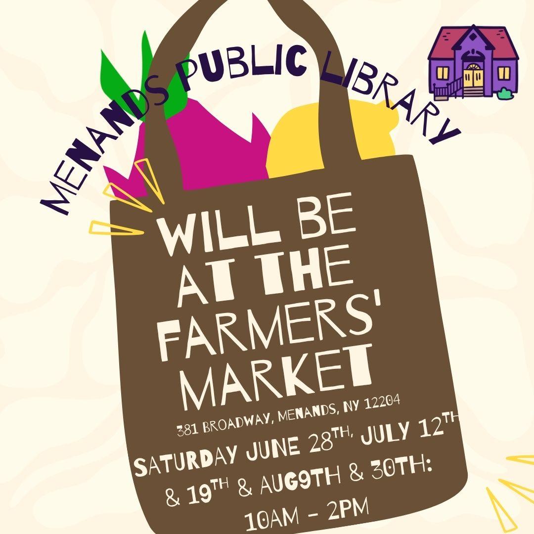 Flyer for the Menands Public Library’ at the Farmer's Market. See More Info Below
